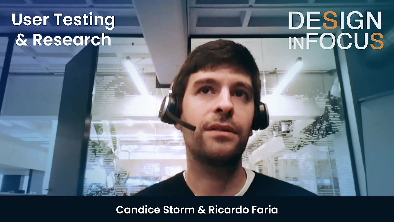 RicardoFaria on User testing & Research in IndustryTalks on Design in Focus with Candice Storm